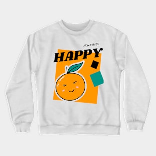 BE HAPPY Crewneck Sweatshirt